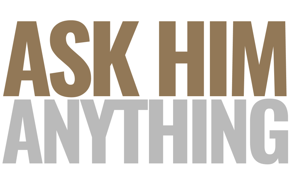 Ask Him Anything